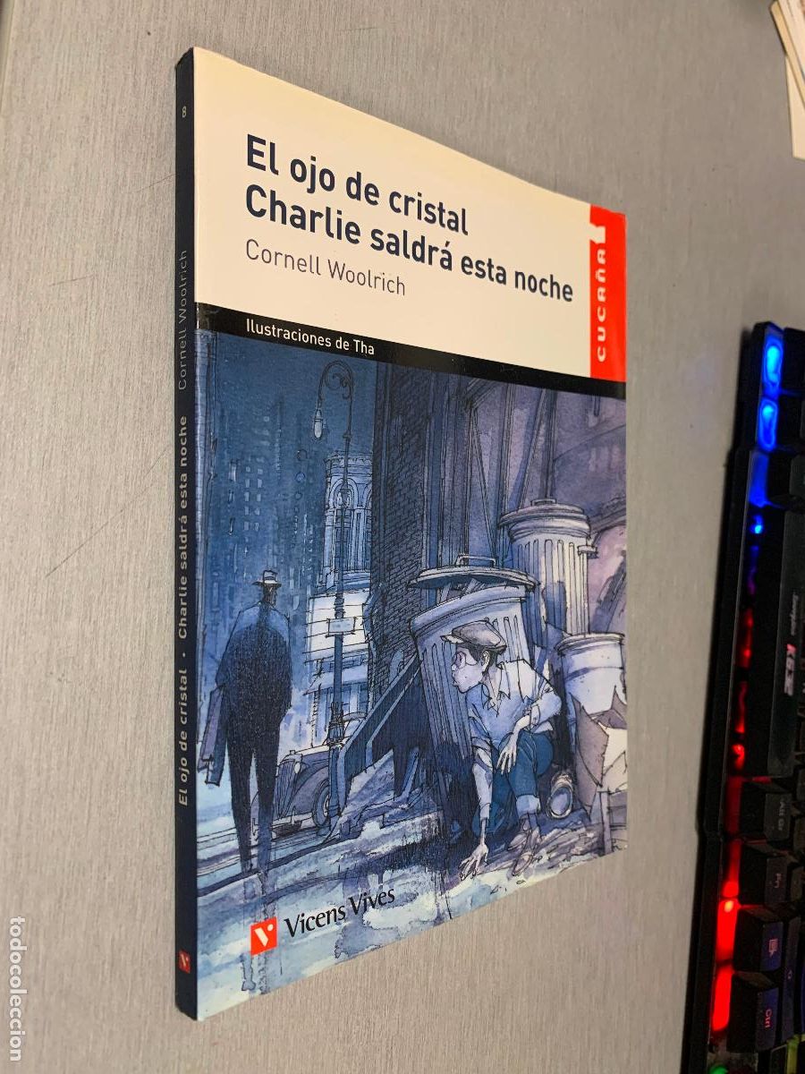 Livres d'occasion: EL OJO DE CRISTAL, CHARLIE SALDR&Aacute; ESTA NOCHE / CORNELL WOOLRICH / CUCA&Ntilde;A - VICENS VIVES 2010