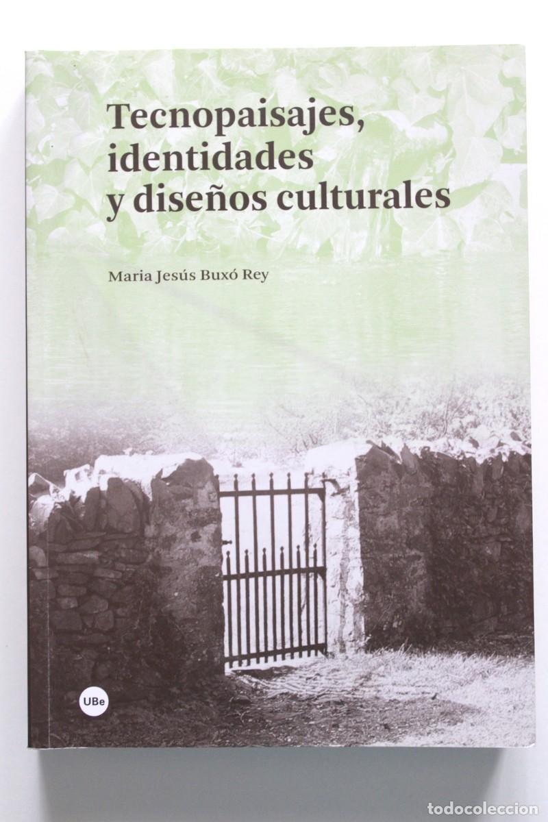 Libros de segunda mano: Maria Jes&uacute;s Bux&oacute; Rey - Tecnopaisajes, identidades y dise&ntilde;os culturales - Universitat Barcelona