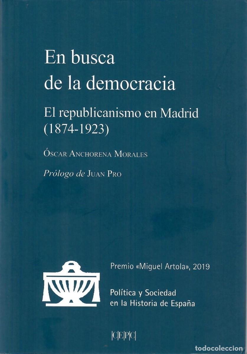 Livres d'occasion: EN BUSCA DE LA DEMOCRACIA. EL REPUBLICANISMO EN MADRID (1874-1923) / &Oacute;. ANCHORENA