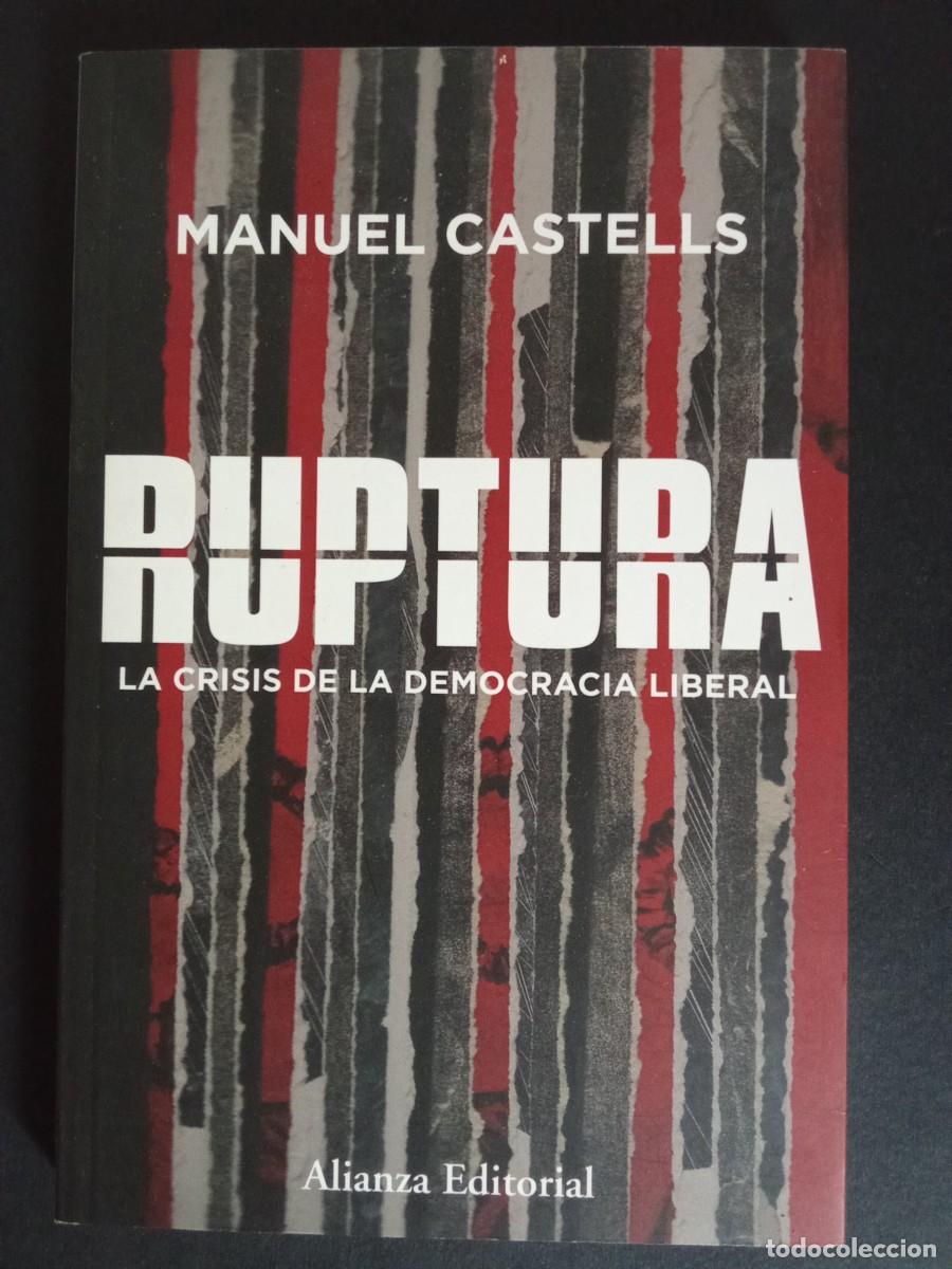 Libros de segunda mano: MANUEL CASTELLS.- Ruptura. La crisis de la democracia liberal. Alianza Editorial (2017). 22 cm. 124