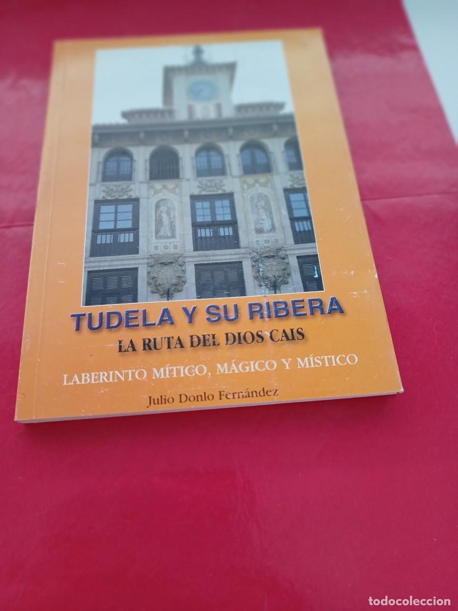 Libros de segunda mano: Tudela y su ribera La ruta del dios Cais Laberinto m&iacute;tico, m&aacute;gico y m&iacute;stico Julio Donlo Fern&aacute;ndez