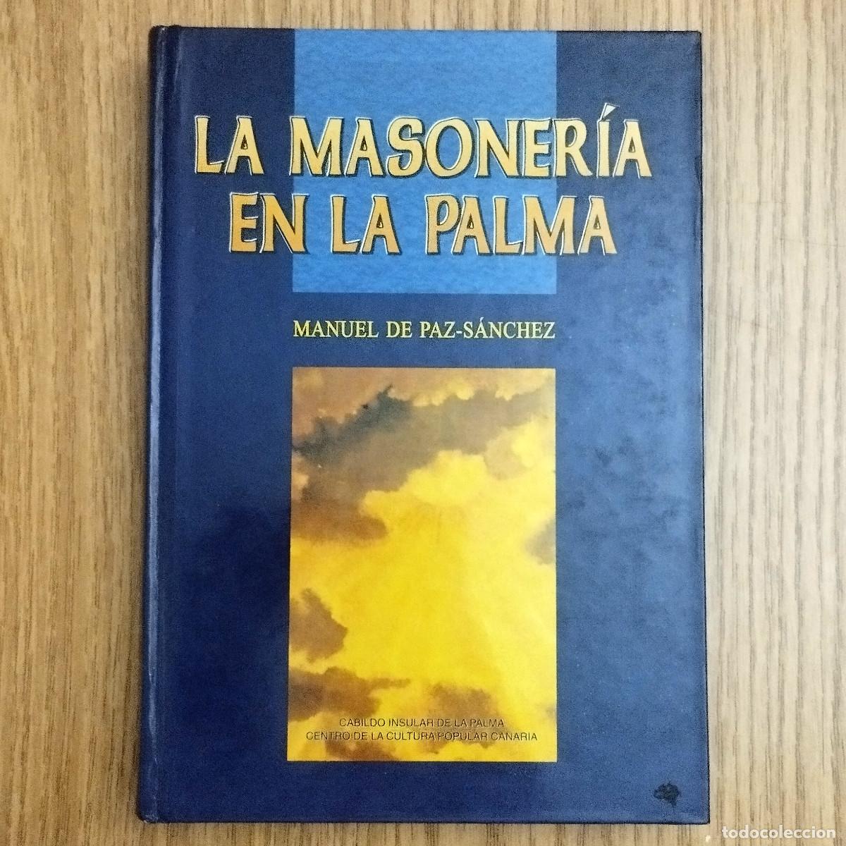 Libros de segunda mano: Libro LA MASONER&Iacute;A EN LA PALMA | MANUEL DE PAZ - S&Aacute;NCHEZ | Tenerife - Canarias