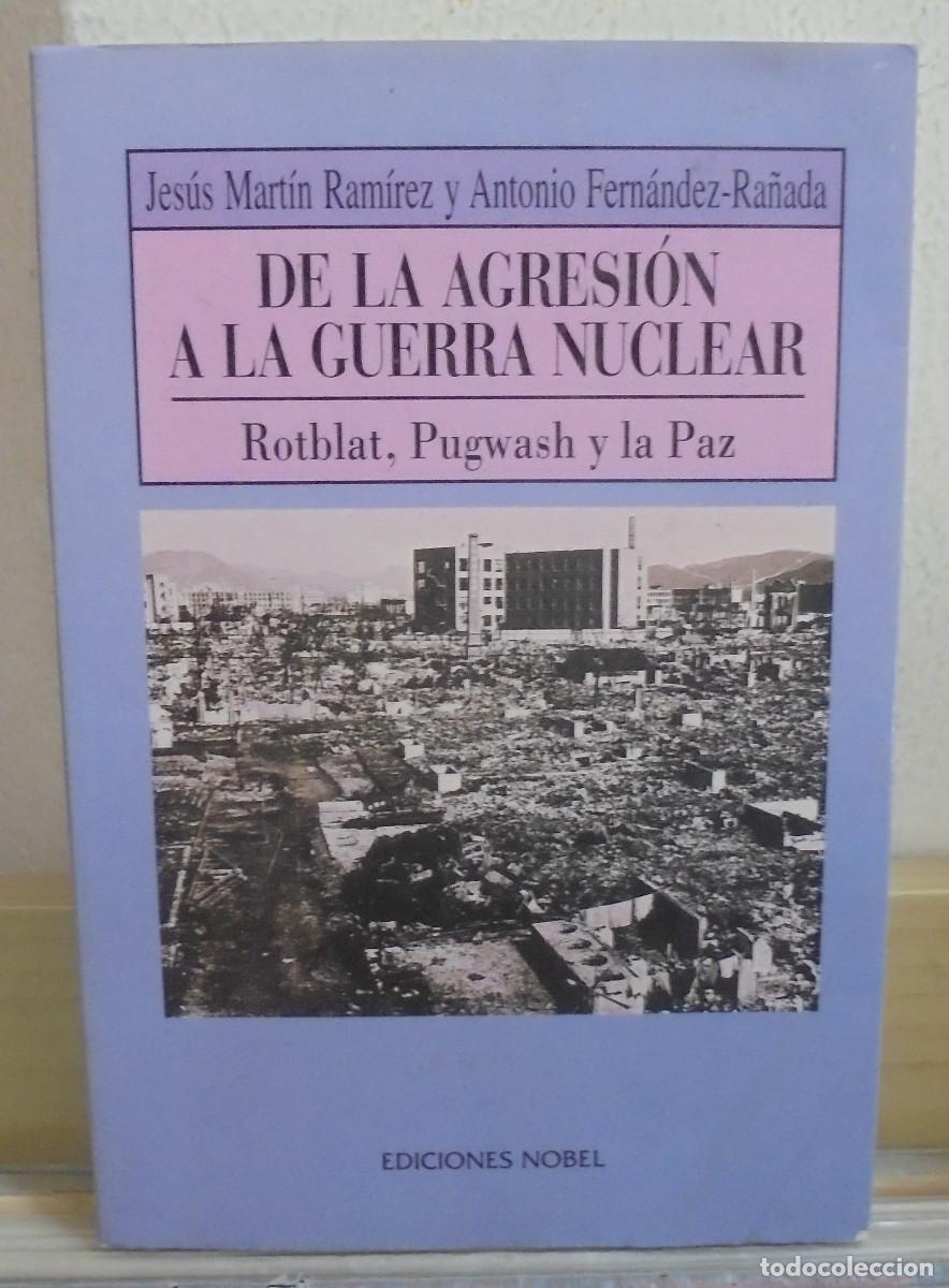 Libros de segunda mano: De la agresi&oacute;n a la guerra nuclear. Roblat, Pugwash y la Paz. Jos&eacute; Mart&iacute;n Ramirez, Antonio Fern&aacute;ndez