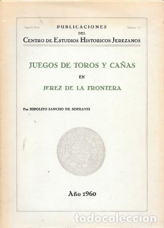 Libros de segunda mano: JUEGOS DE TOROS Y CA&Ntilde;AS EN JEREZ DE LA FRONTERA - SANCHO DE SOPRANIS, HIPOLITO - A-JER-0717