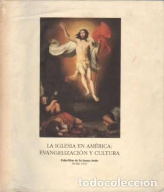 Libros de segunda mano: LA IGLESIA EN AMERICA: EVANGELIZACION Y CULTURA - PAVELLON DE LA SANTA SEDE, SEVILLA 1992 - A-AM-104
