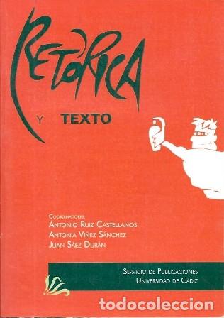 Libros de segunda mano: RETORICA Y TEXTO - RUIZ CASTELLANOS/VI&Ntilde;EZ SANCHEZ/SAEZ DURAN - A-TLIT-372