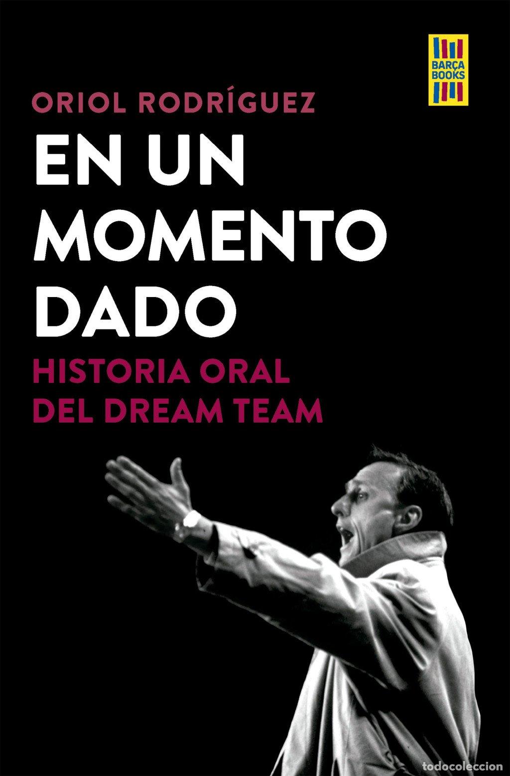 Libros de segunda mano: En un Momento Dado: Historia Oral del Dream Team - Oriol Rodr&iacute;guez - Libros C&uacute;pula - Bar&ccedil;a Books