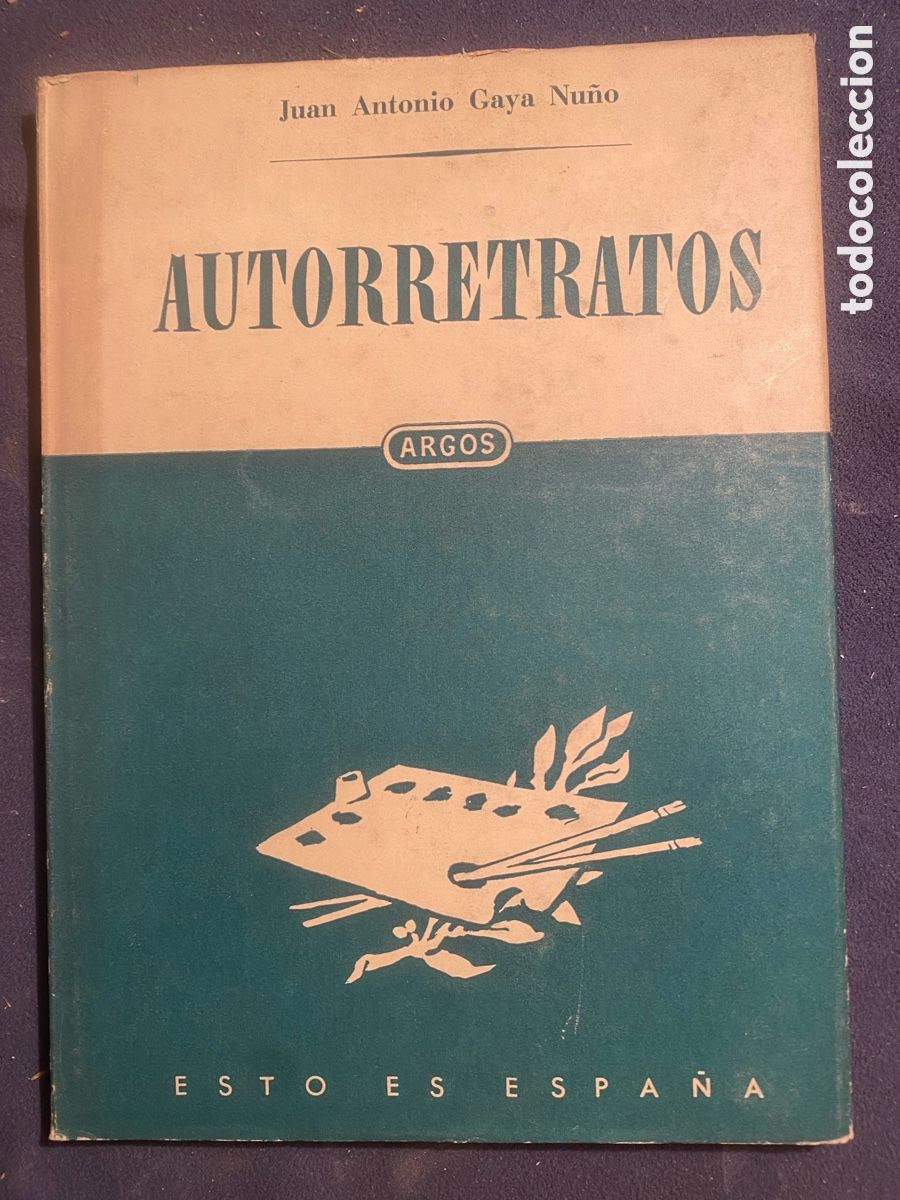 Gebrauchte B&uuml;cher: JUAN ANTONIO GAYA NU&Ntilde;O: - AUTORRETRATOS DE ARTISTAS ESPA&Ntilde;OLES - (ARGOS EDITORIAL, 1950)
