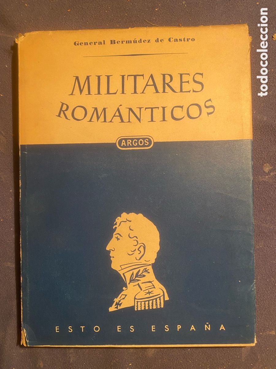 Livres d'occasion: BERMUDEZ DE CASTRO: - MILITARES ROM&Aacute;NTICOS - (ARGOS EDITORIAL, 1950)