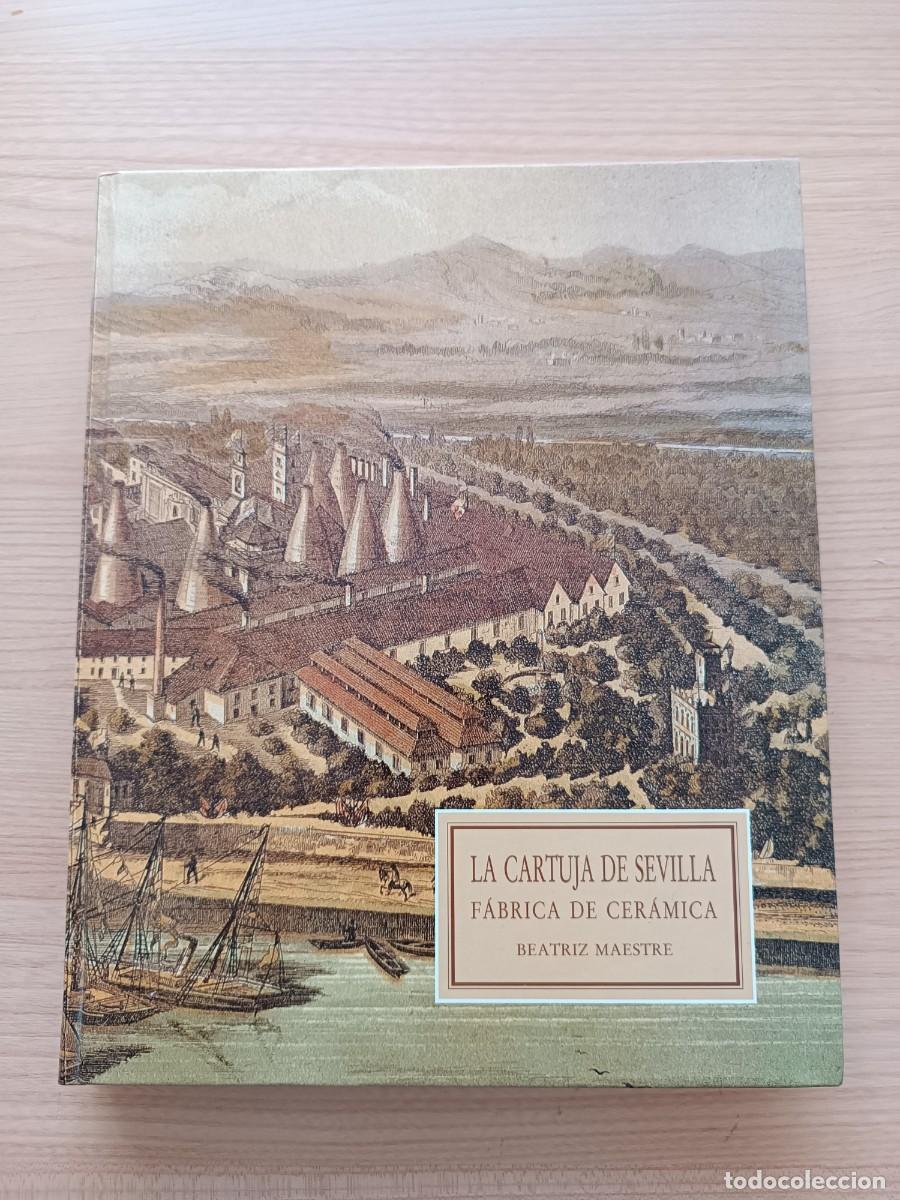 Libros de segunda mano: La Cartuja de Sevilla. F&aacute;brica de cer&aacute;mica - Beatriz Maestre