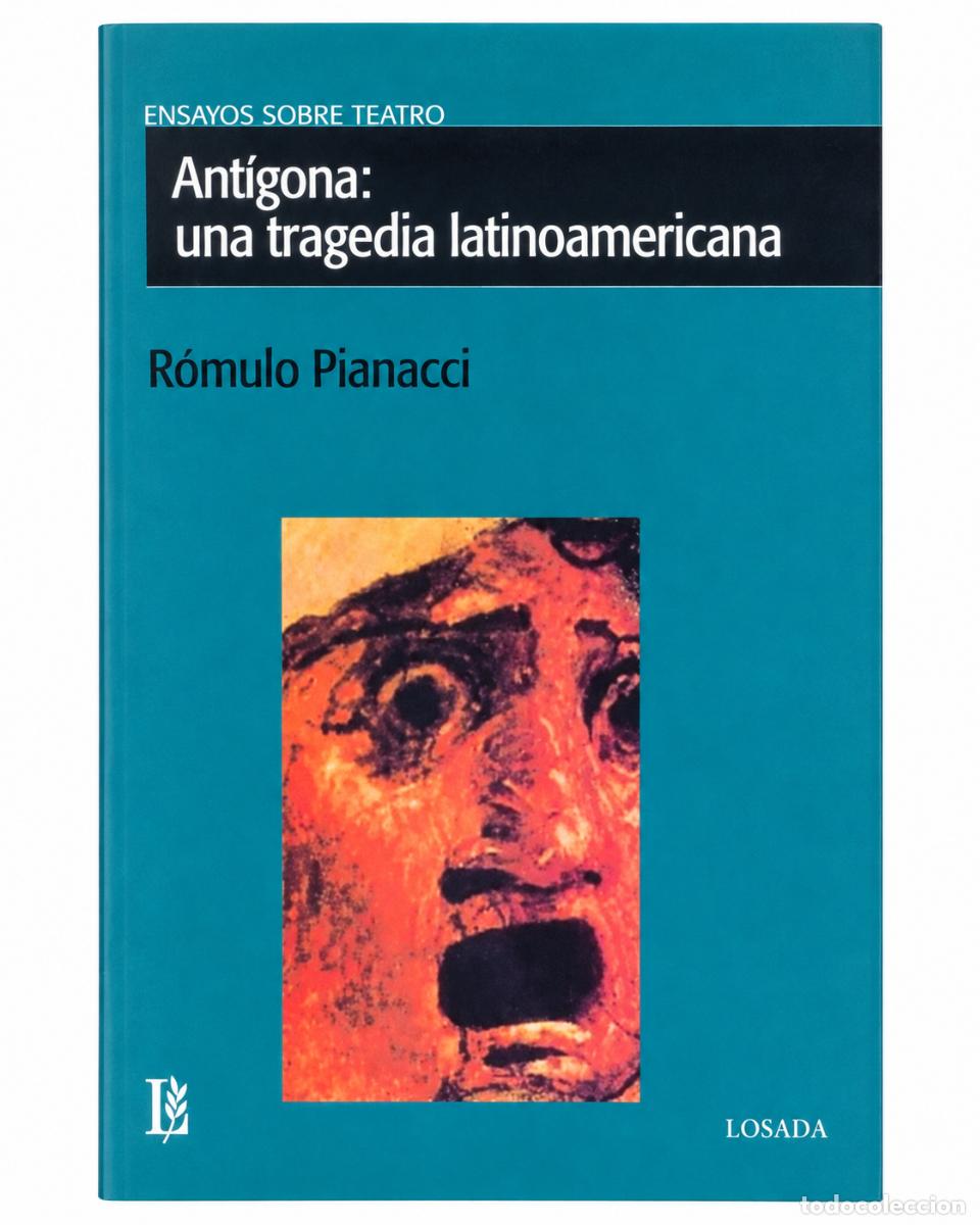 Libros de segunda mano: R&oacute;mulo Pianacci &ndash; Ant&iacute;gona: una tragedia latinoamericana &ndash; Losada &ndash; 2015 &ndash; LM
