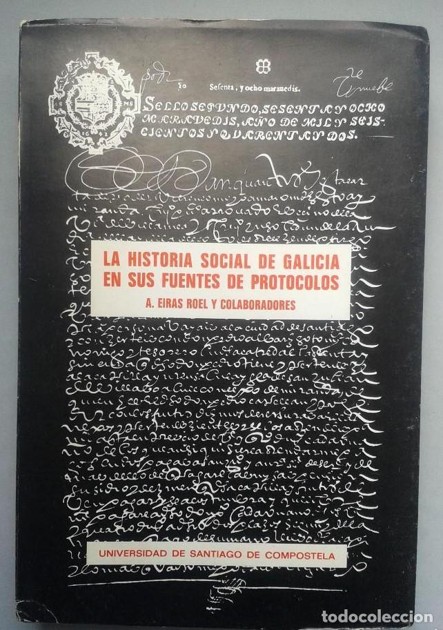 Libros de segunda mano: La historia social de Galicia en sus fuentes de protocolos - A. Eiras Roel y colaboradores