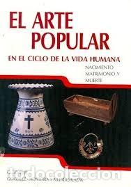 Libros de segunda mano: El arte popular en el ciclo de la vida humana - Guadalupe Gonz&aacute;lez-Hontoria - Testimonio Editorial