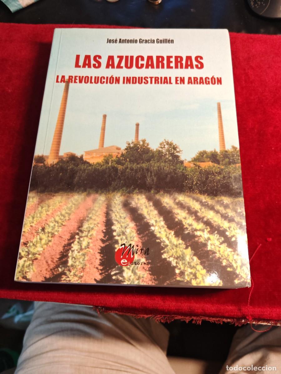 Libros de segunda mano: Libro las azucareras La revolucion industrial en Aragon