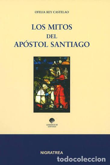 Libros de segunda mano: Los mitos del ap&oacute;stol Santiago - Ofelia Rey Castelao