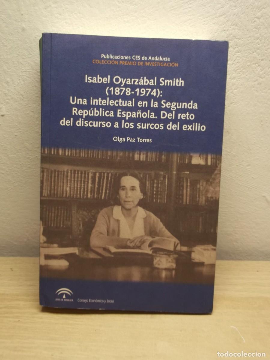 Libros de segunda mano: Isabel Oyarzabal Smith (1878-1974): una intelectual en la segunda republica espa&ntilde;ola de OLGA PAZ TOR