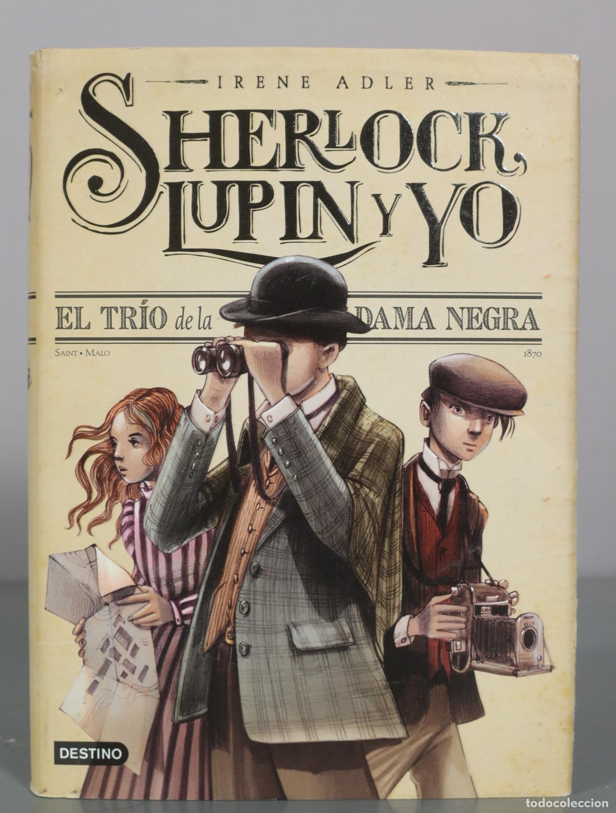 Libros de segunda mano: Sherlock, Lupin y Yo - El Tr&iacute;o de la Dama Negra - Irene Adler - Destino