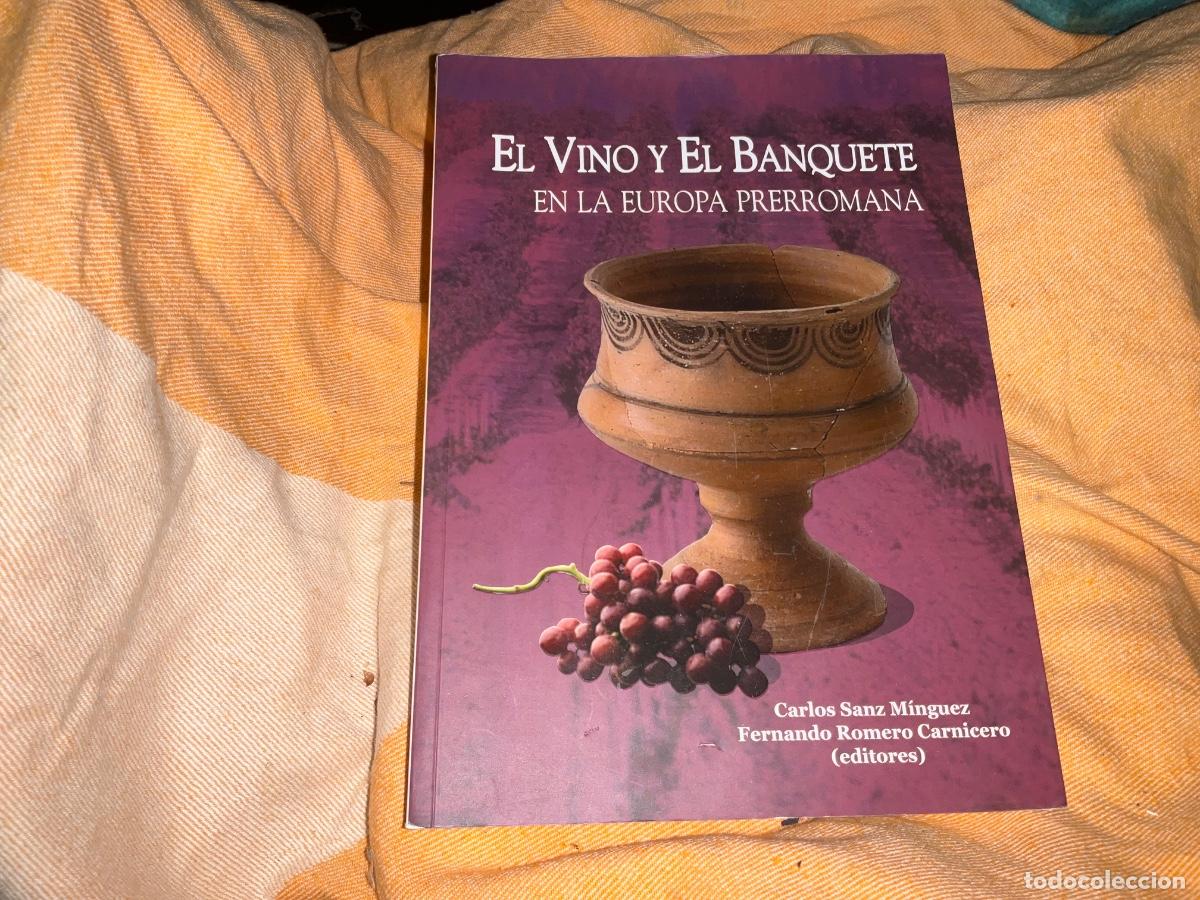 Libros de segunda mano: El vino y el banquete en la Europa prerromana Carlos Sanz M&iacute;nguez Fernando Romero Carnicero