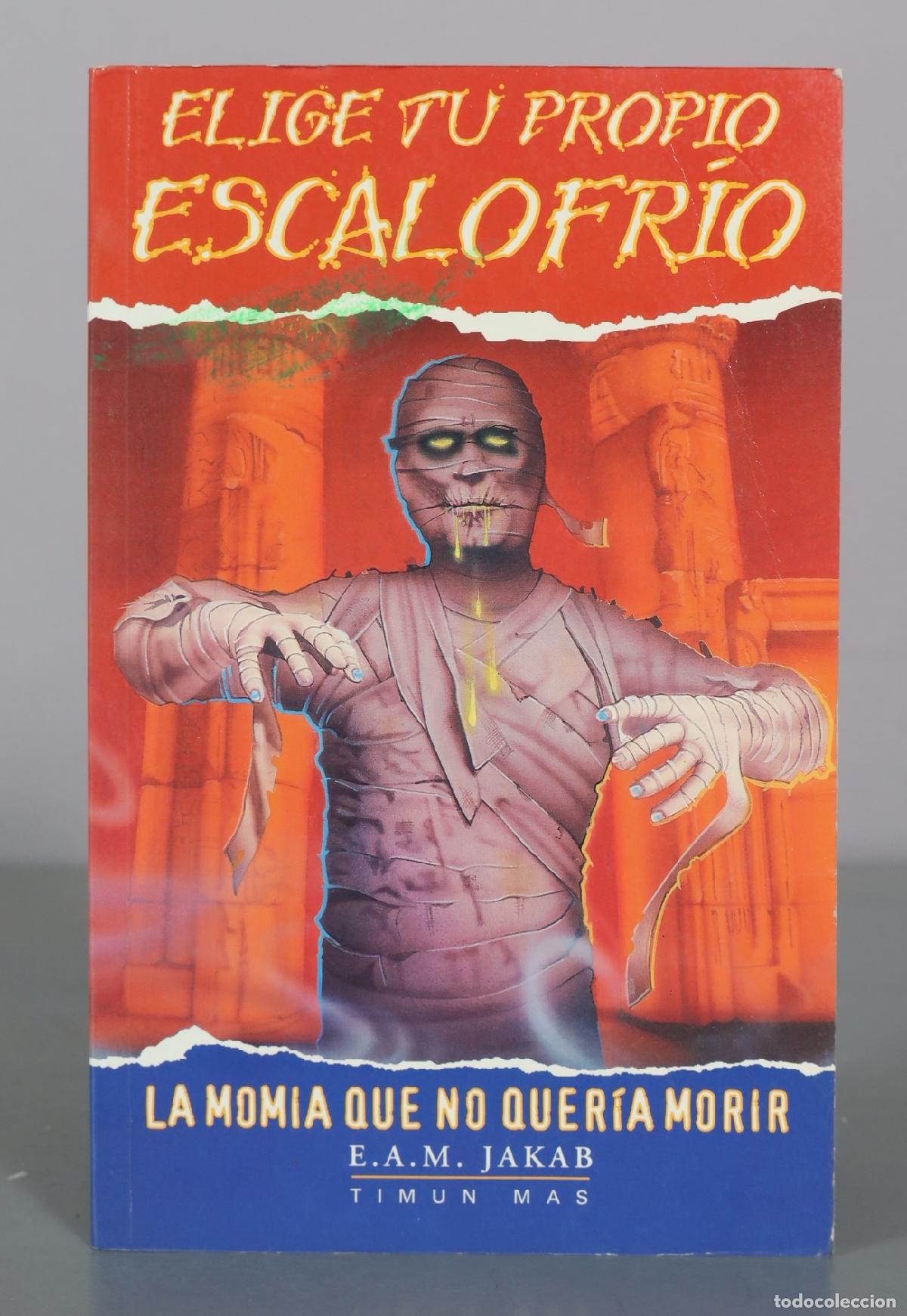 Gebrauchte B&uuml;cher: Elige tu propio escalofrio - La momia que no queria morir - E. A. M. Jakab - Timun Mas