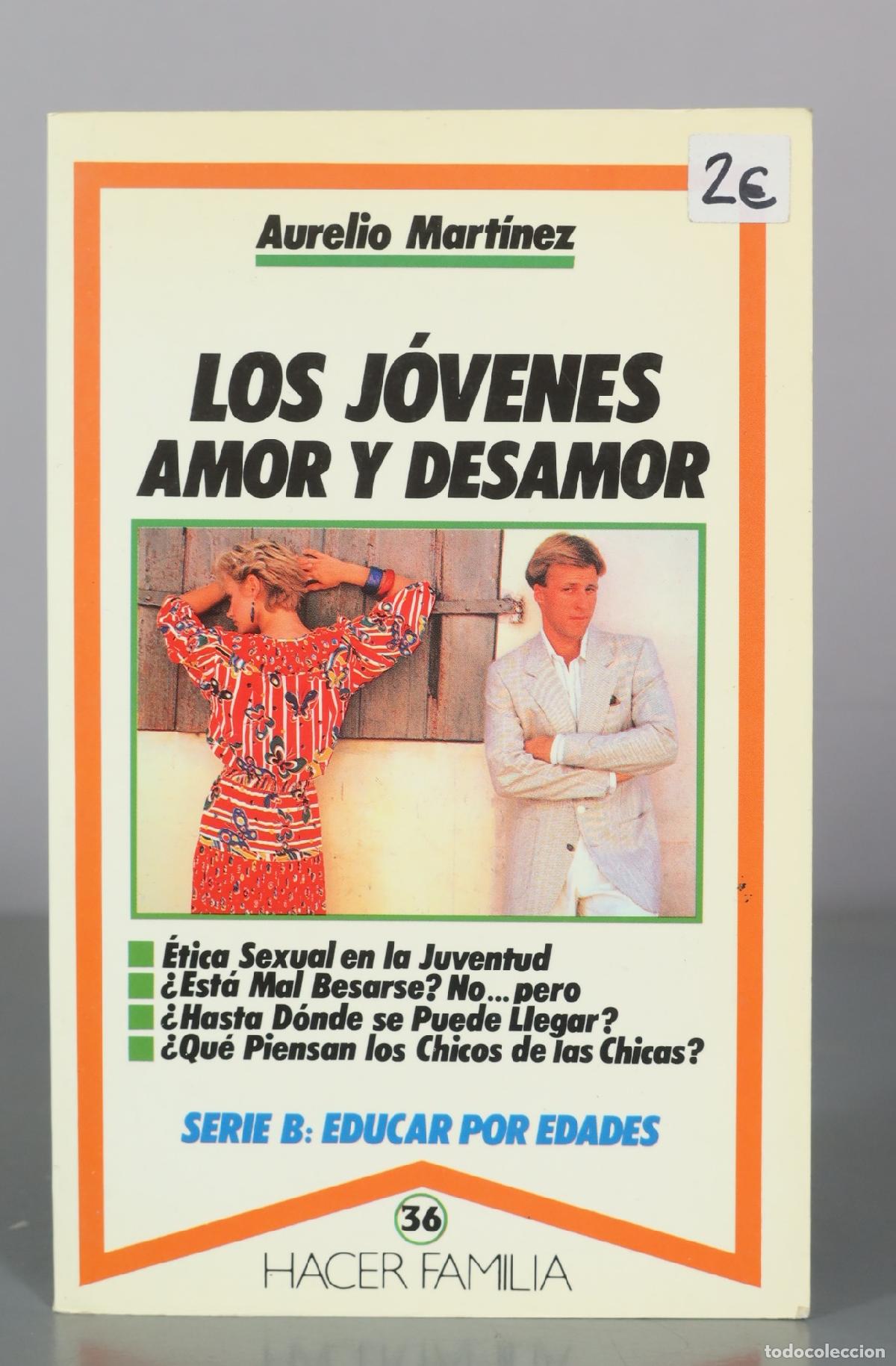 Libros de segunda mano: Los J&oacute;venes, Amor y Desamor - Aurelio Mart&iacute;nez - Hacer Familia