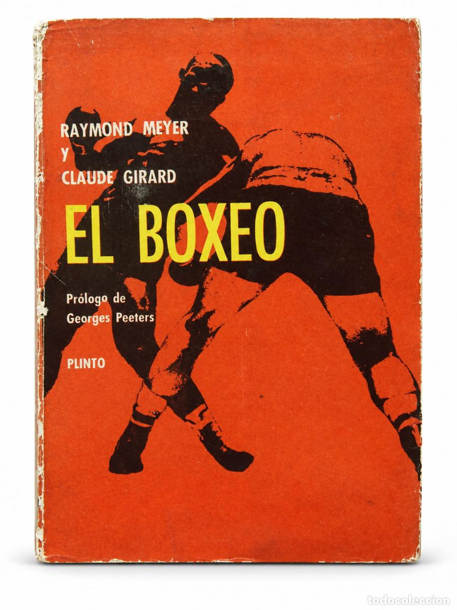 Libros de segunda mano: RAYMOND MEYER Y CLAUDE GIRARD &ndash; EL BOXEO &ndash; PLINTO &ndash; 1965 &ndash; LM - Foto 1