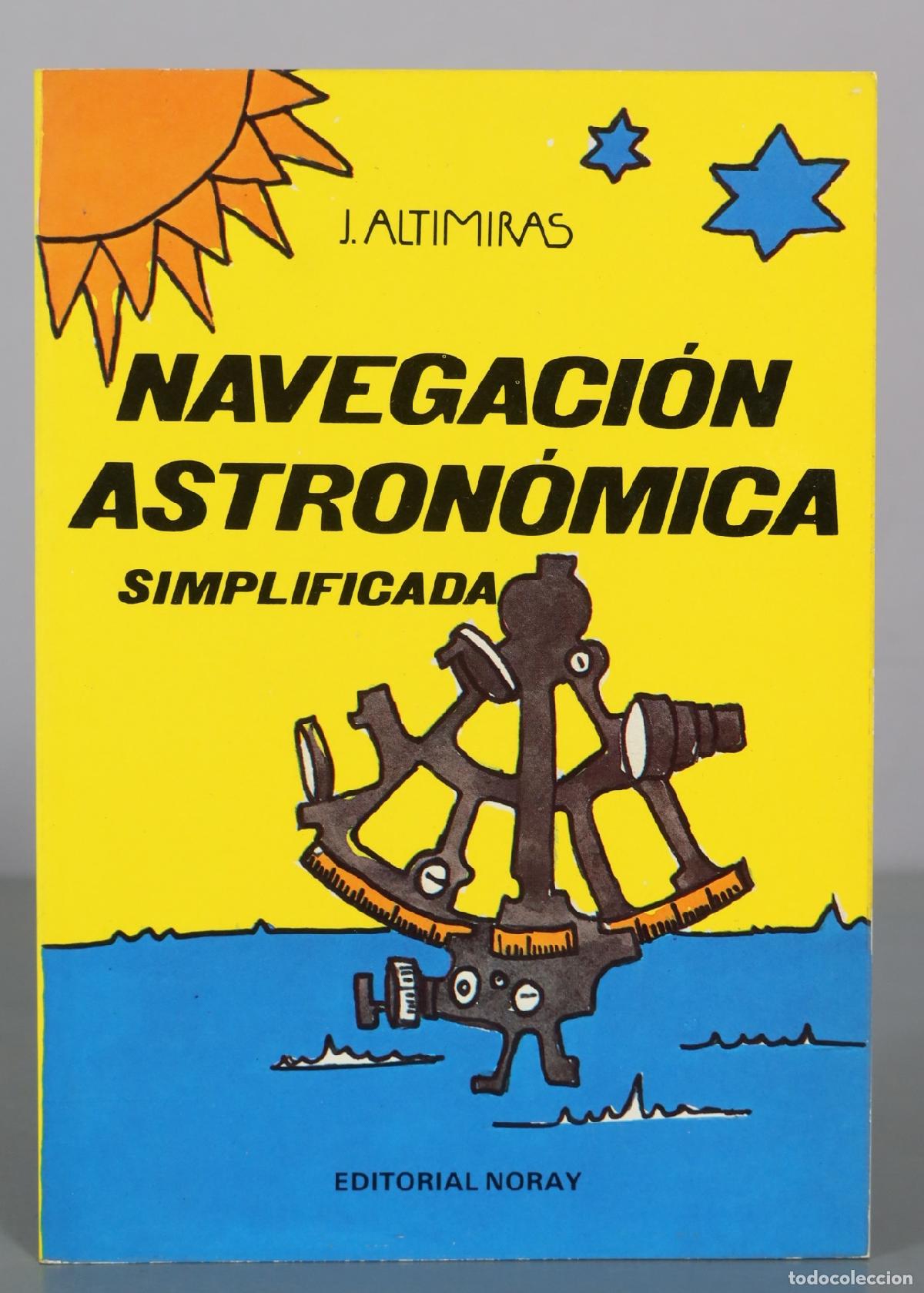 Libros de segunda mano: Navegaci&oacute;n astron&oacute;mica simplificada - J. Altimiras - Editorial Noray