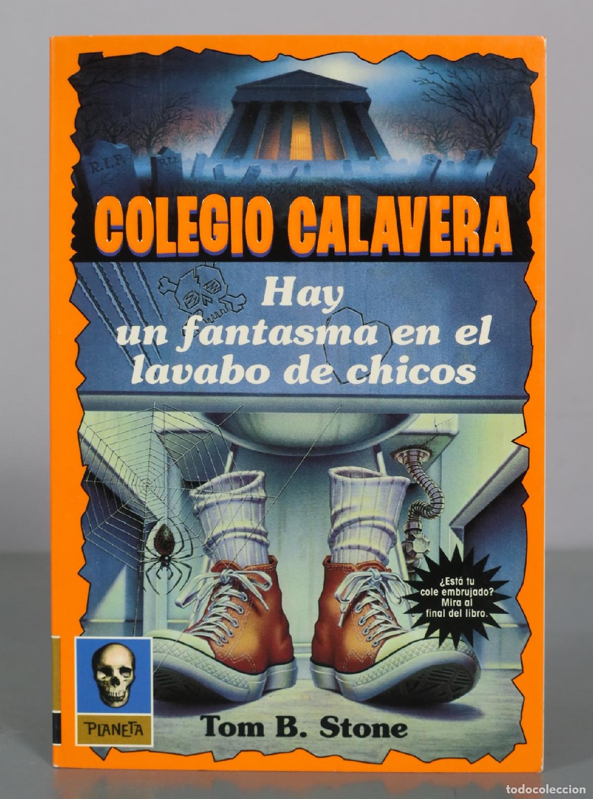 Libros de segunda mano: Colegio Calavera - Hay un fantasma en el lavabo de chicos - Tom B. Stone - Planeta