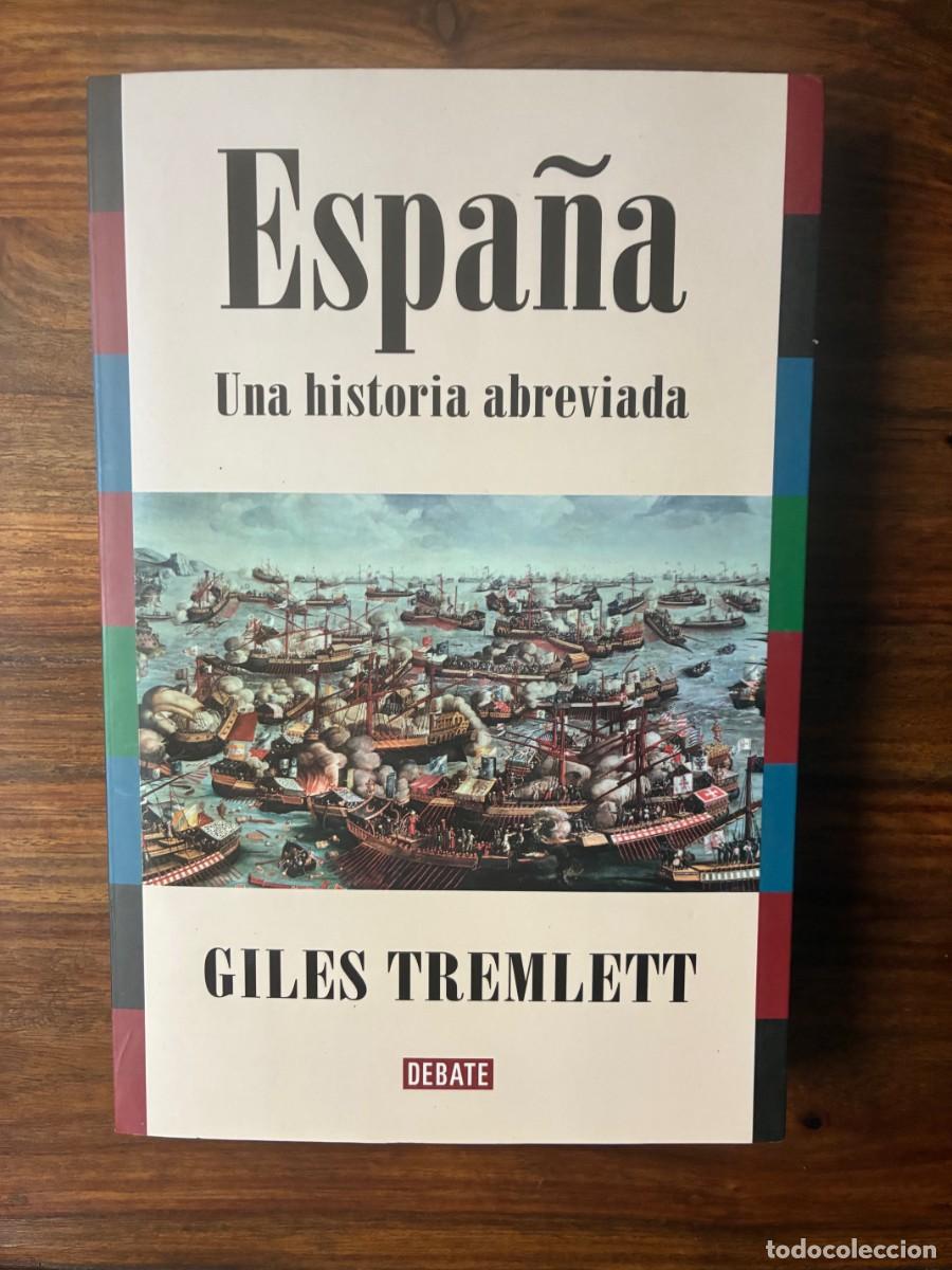 Libros de segunda mano: Espa&ntilde;a.Una historia abreviada. Giles Tremlett. Debate.