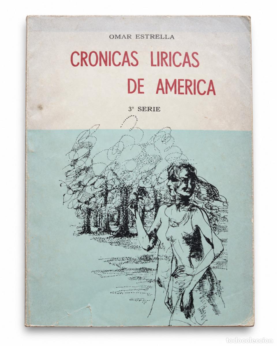 Libros de segunda mano: OMAR ESTRELLA &ndash; CR&Oacute;NICAS L&Iacute;RICAS DE AM&Eacute;RICA. CUARTA SERIE &ndash; LM