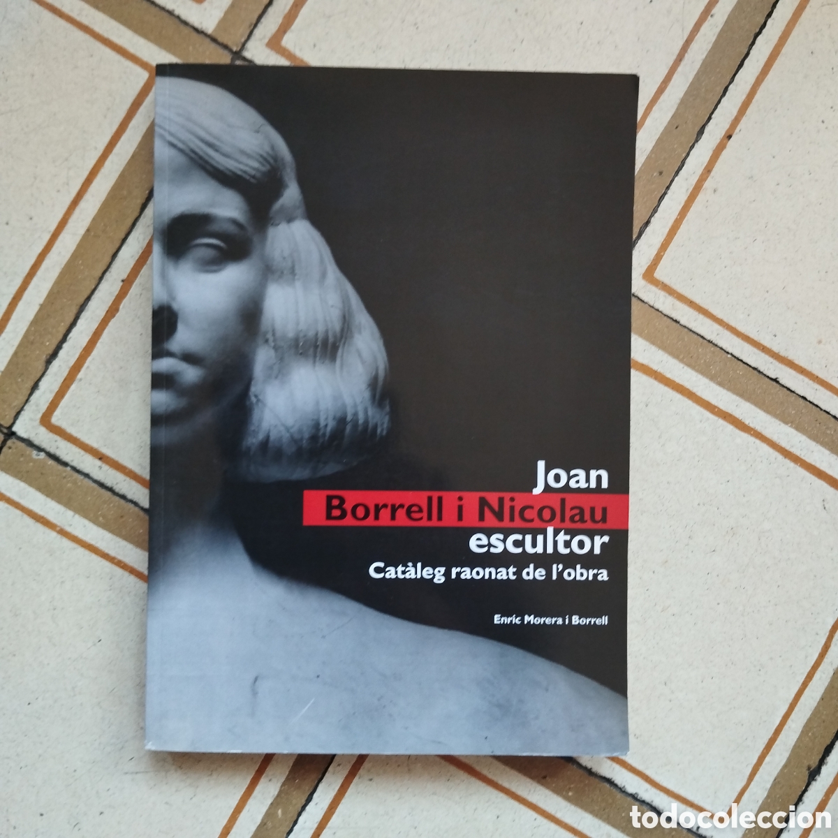 Libros de segunda mano: JOAN BORRELL I NICOLAU ESCULTOR CAT&Agrave;LEG RAONAT DE L'OBRA ENRIC MORERA