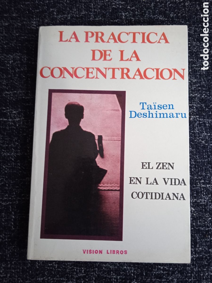 Libros de segunda mano: LA PRACTICA DE LA CONCENTRACION. / TAISEN DESHIMARU. - EL ZEN EN LA VIDA COTIDIANA - Foto 1