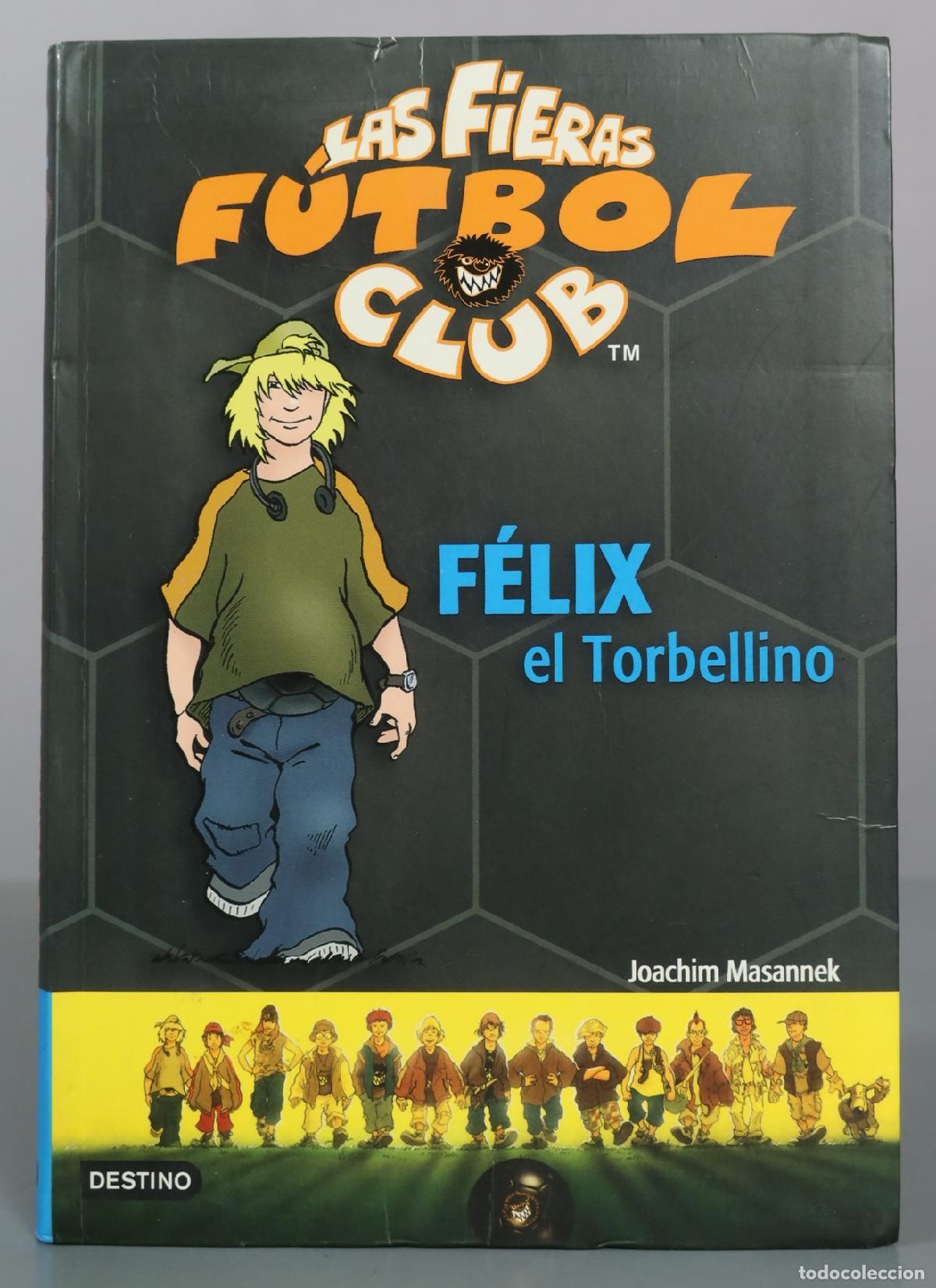Libros de segunda mano: Las Fieras F&uacute;tbol Club - F&eacute;lix el Torbellino - Joachim Masannek - Destino