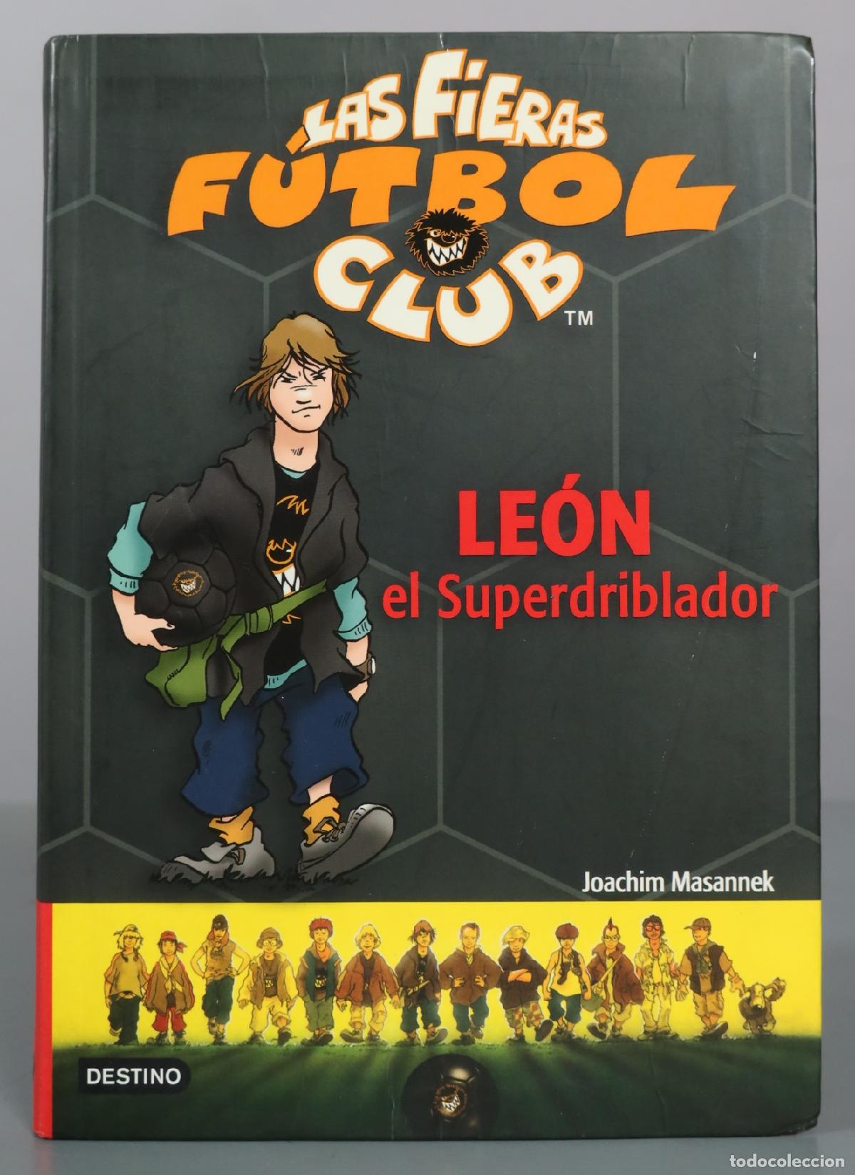 Libros de segunda mano: Las Fieras F&uacute;tbol Club - Le&oacute;n el Superdriblador - Joachim Masannek - Destino