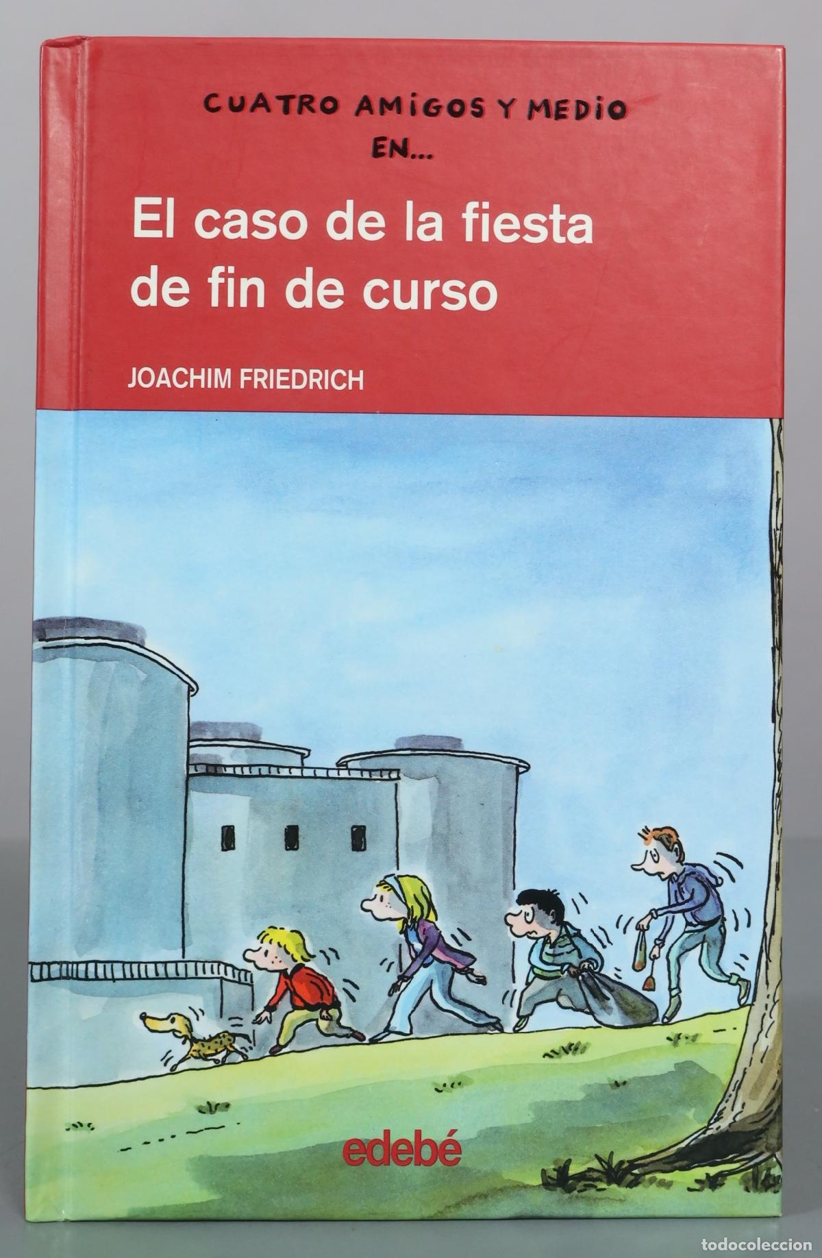 Libros de segunda mano: Cuatro amigos y medio en... El caso de la fiesta de fin de curso - Joachim Friedrich - Edeb&eacute;