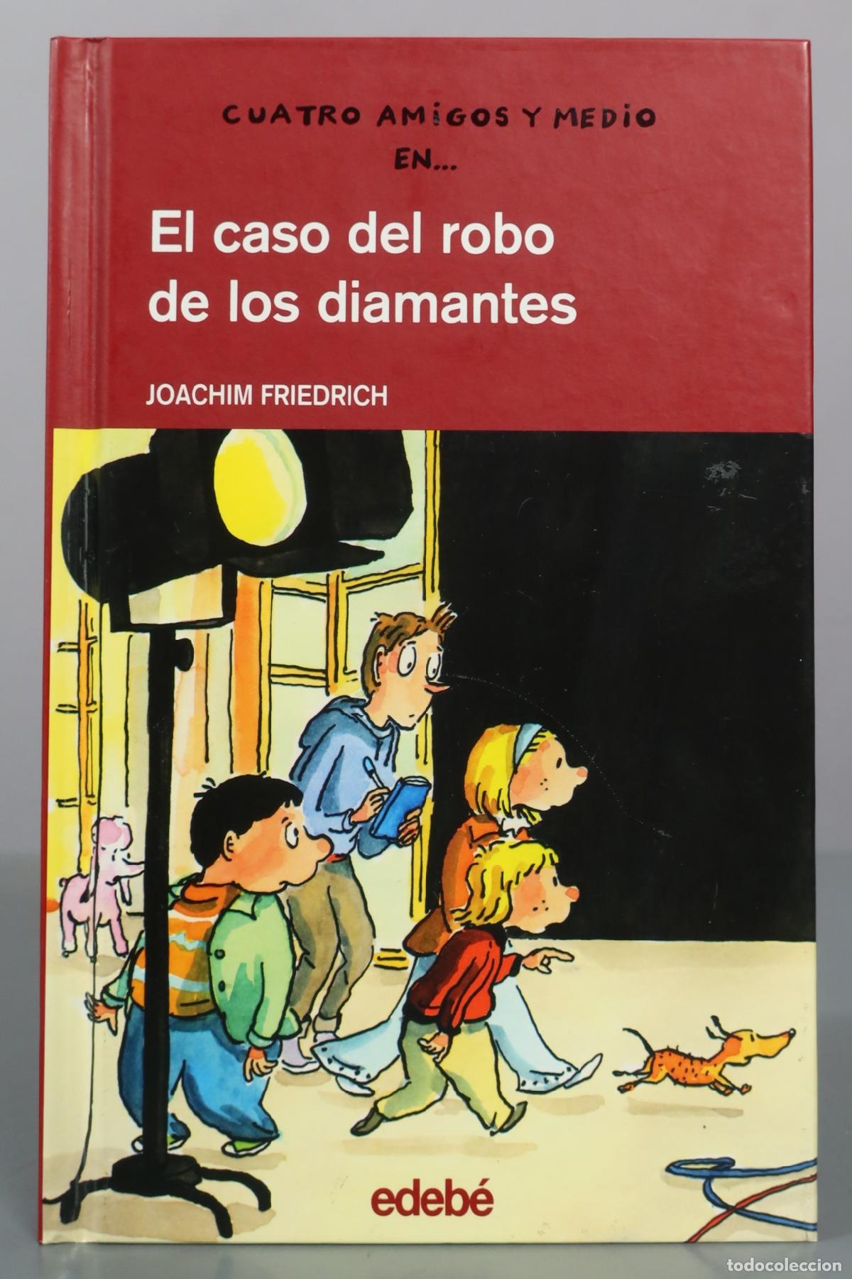 Libros de segunda mano: Cuatro amigos y medio en... El caso del robo de los diamantes - Joachim Friedrich - Edeb&eacute;