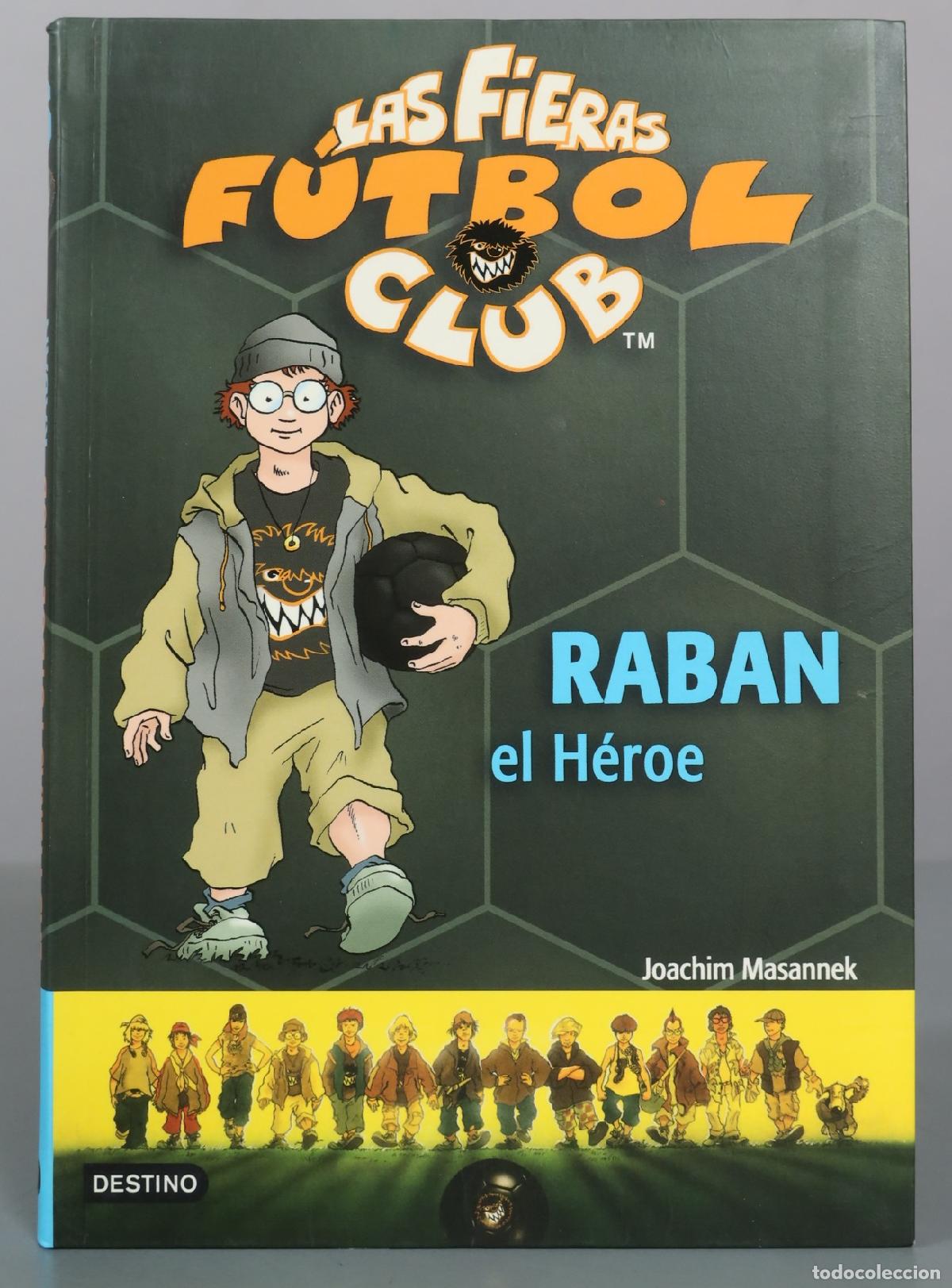 Libros de segunda mano: Las Fieras F&uacute;tbol Club - Raban el H&eacute;roe - Joachim Masannek - Destino