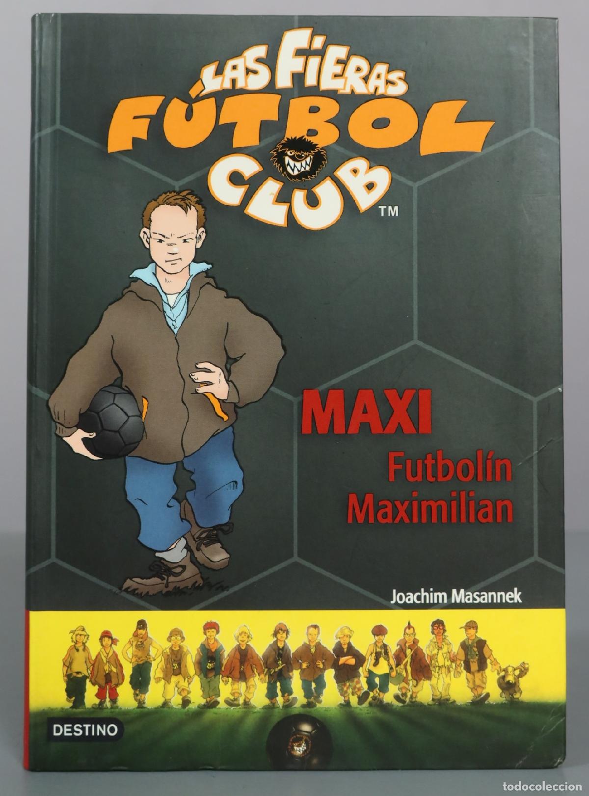 Libros de segunda mano: Las Fieras F&uacute;tbol Club - Maxi Futbol&iacute;n Maximilian - Joachim Masannek - Editorial Destino