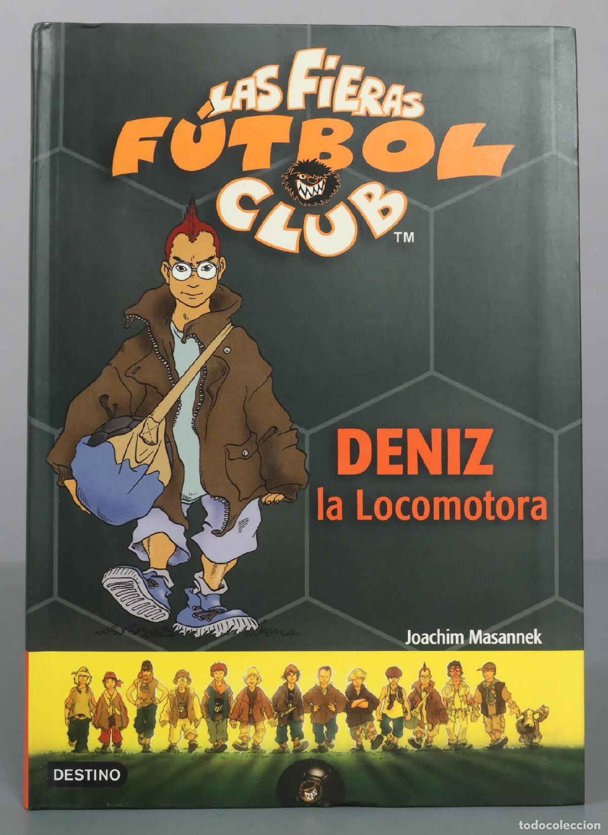 Libros de segunda mano: Las Fieras F&uacute;tbol Club - Deniz la Locomotora - Joachim Masannek - Destino