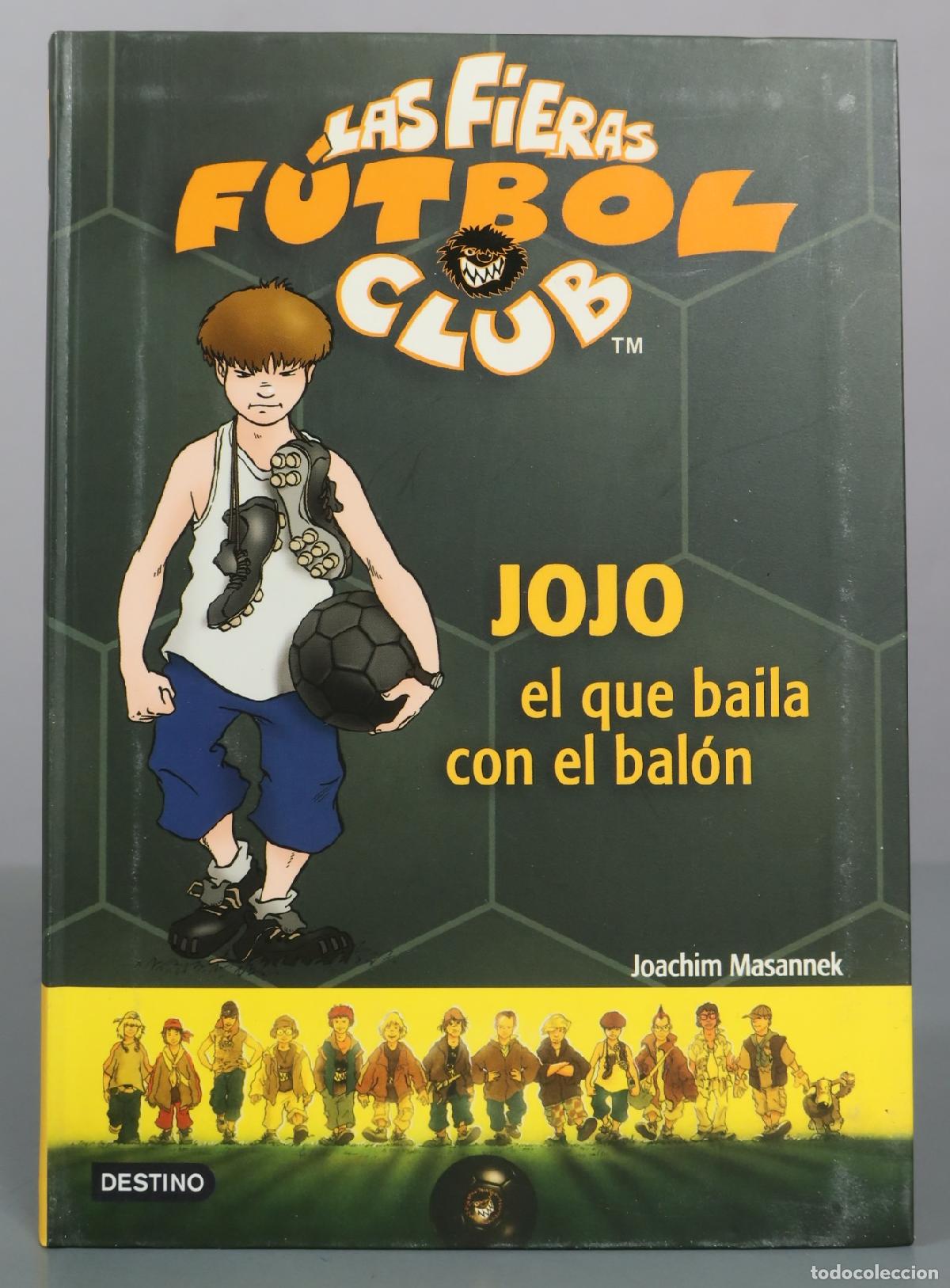 Libros de segunda mano: Las Fieras Futbol Club - Jojo el que baila con el bal&oacute;n - Joachim Masannek - Destino
