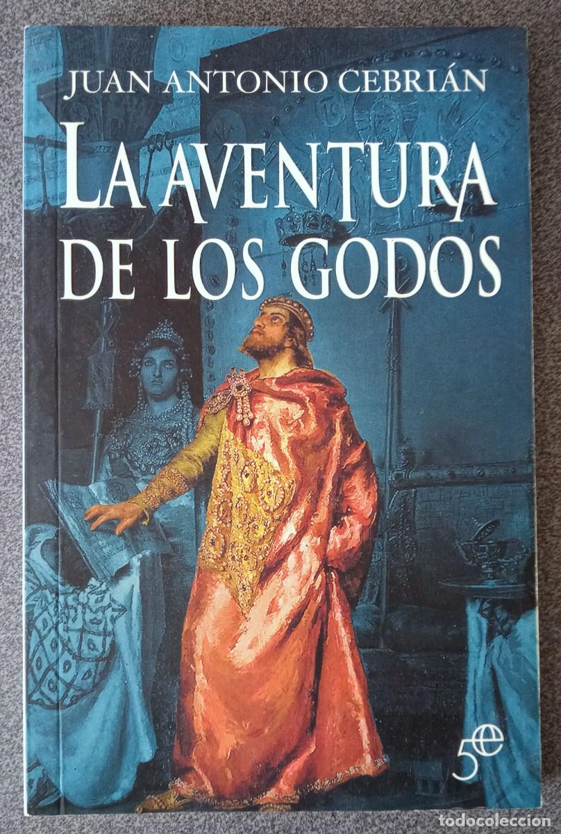 Libros de segunda mano: La Aventura De Los Godos Juan Antonio Cebri&aacute;n