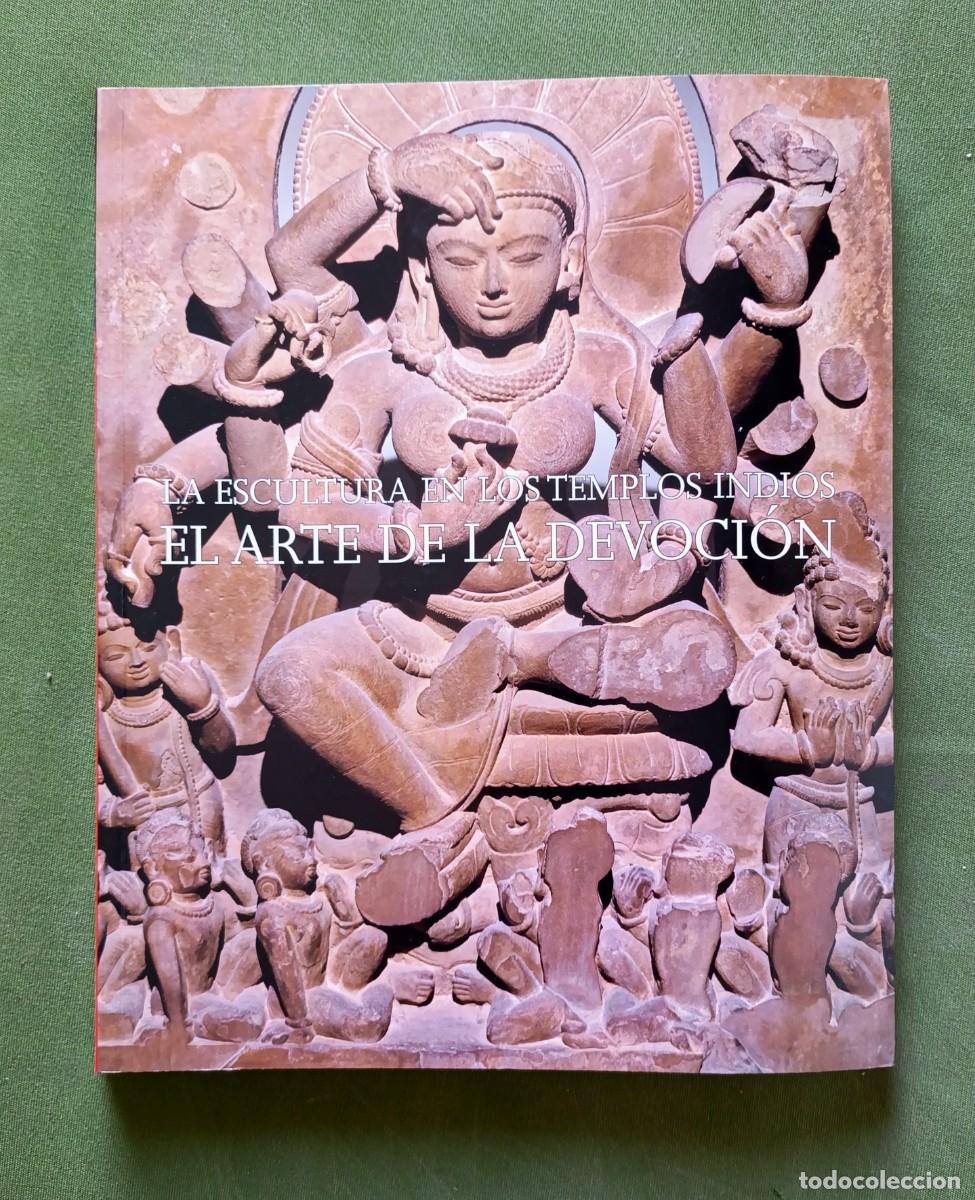 Libros de segunda mano: EL ARTE DE LA DEVOCI&Oacute;N. LA ESCULTURA EN LOS TEMPLOS INDIOS - 2007 - D20.