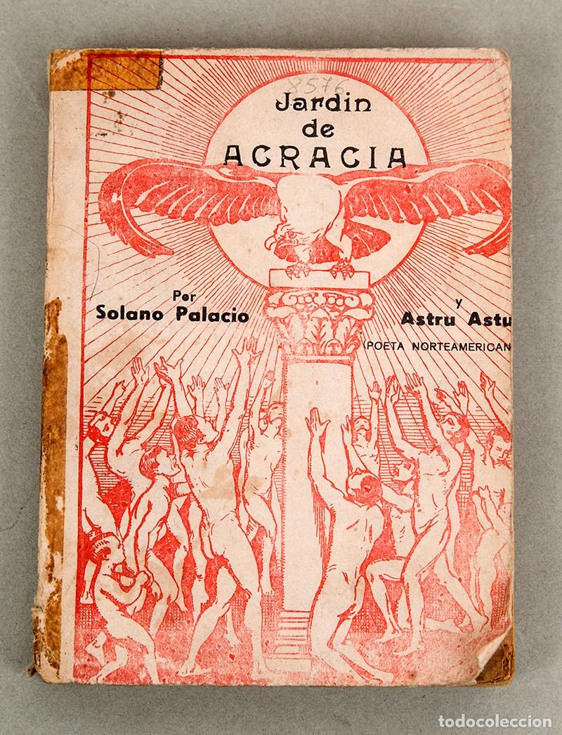 Libros de segunda mano: SOLANO PALACIO Y ASTRU ASTRU - JARD&Iacute;N DE ACRACIA - CHILE 1960