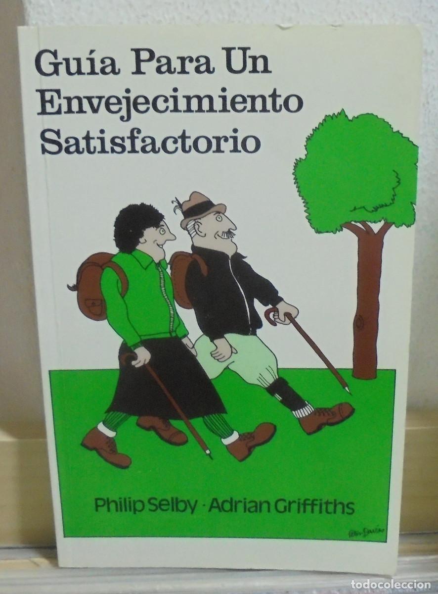 Libros de segunda mano: Gu&iacute;a para un envejecimiento satisfactorio. Philip Selby, Adrian Griffiths