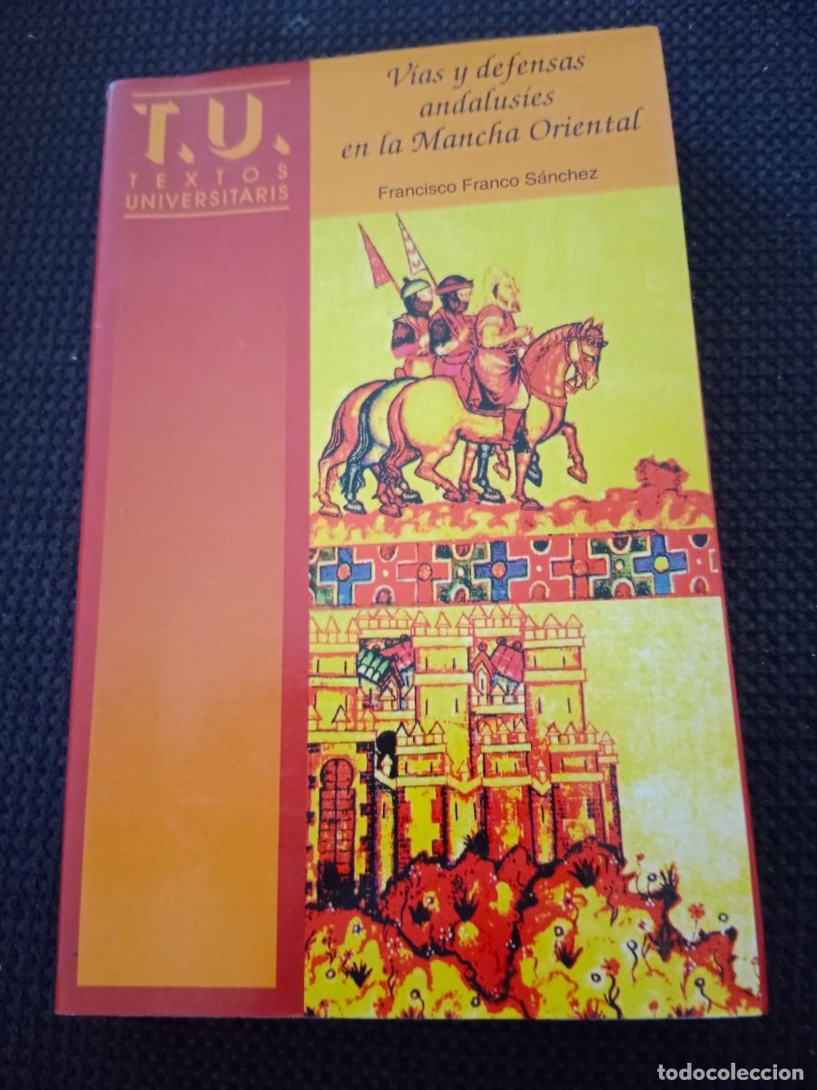 Libros de segunda mano: V&Iacute;AS Y DEFENSAS ANDALUS&Iacute;ES EN LA MANCHA ORIENTAL. FRANCISCO FRANCO S&Aacute;NCHEZ.