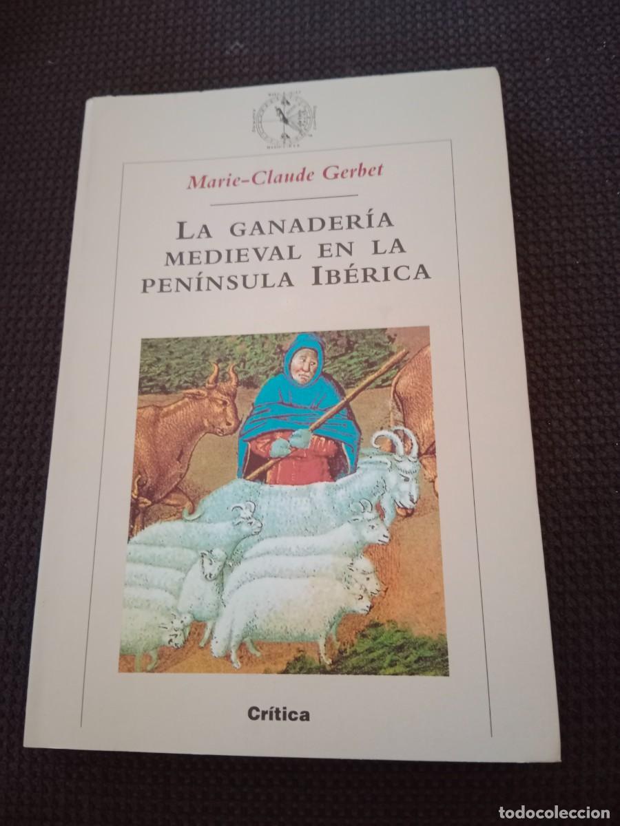 Libros de segunda mano: LA GANADER&Iacute;A MEDIEVAL EN LA PEN&Iacute;NSULA IB&Eacute;RICA. MARIE-CLAUDE GERBET. CRITICA