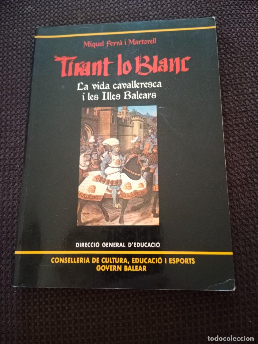 Libros de segunda mano: TIRANT LO BLANC. LA VIDA CAVALLERESCA I LES ILLES BALEARS. MIQUEL FERRA I MARTORELL