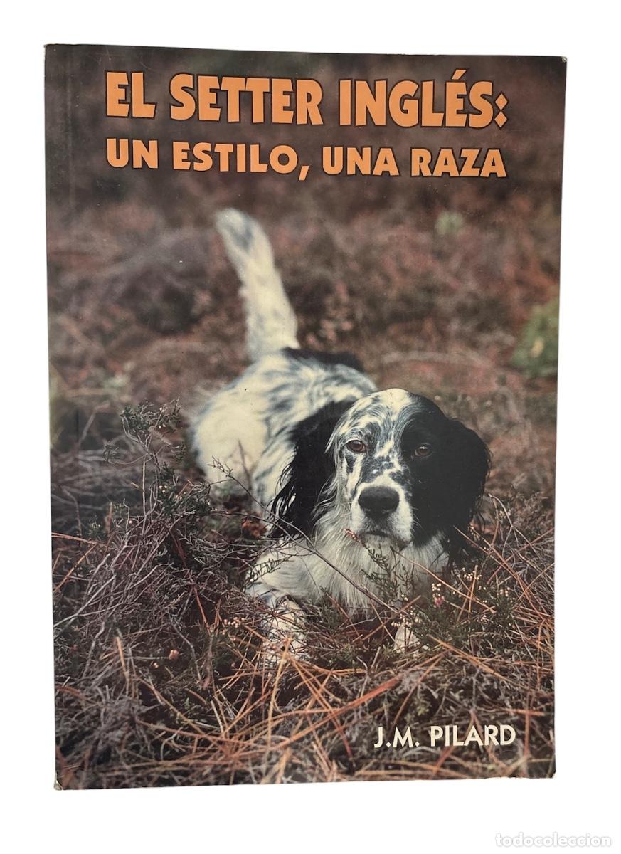 Libros de segunda mano: SETTER INGLES, EL. Un estilo una raza