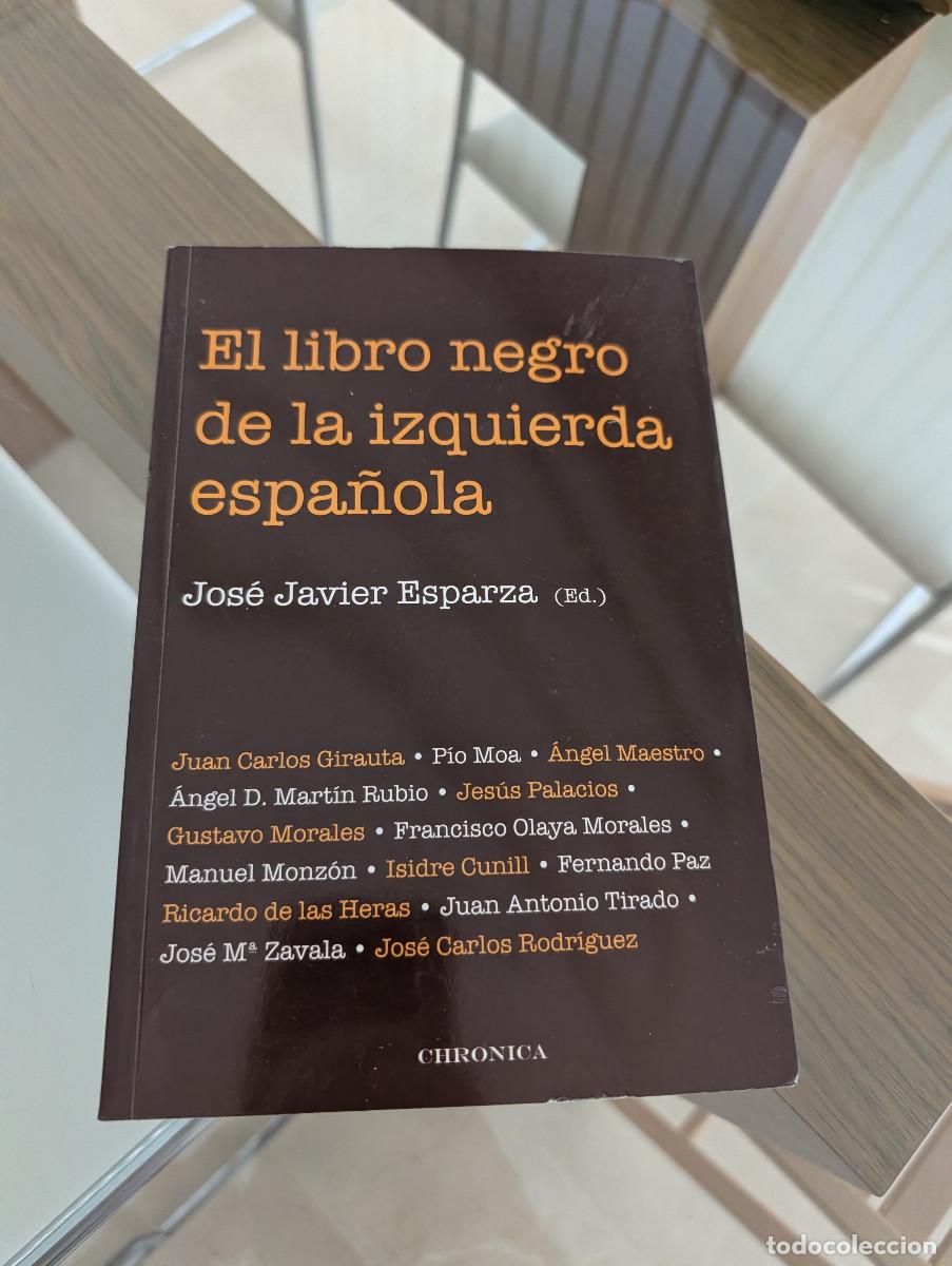 Libros de segunda mano: EL LIBRO NEGRO DE LA IZQUIERDA ESPA&Ntilde;OLA JOS&Eacute; JAVIER ESPARZA
