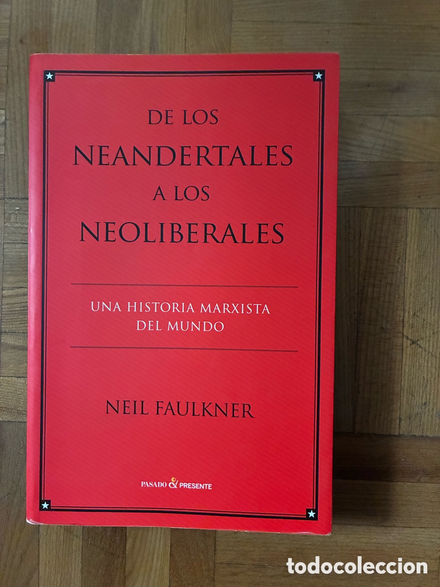 Libros de segunda mano: De los neandertales a los neoliberales. Una historia marxista del mundo. Neil Faulkner. Agotado