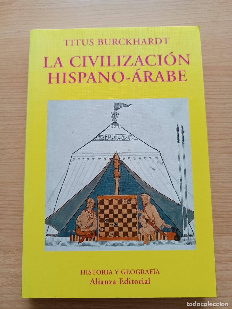Libros de segunda mano: La civilizaci&oacute;n hispano-&aacute;rabe - Titus Burckhardt. Alianza